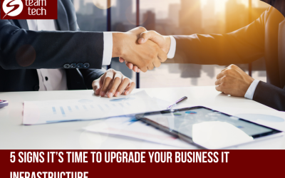 5 Signs It’s Time to Upgrade Your Business IT Infrastructure