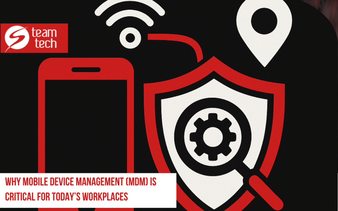 Why Mobile Device Management (MDM) Is Critical for Today’s Workplaces